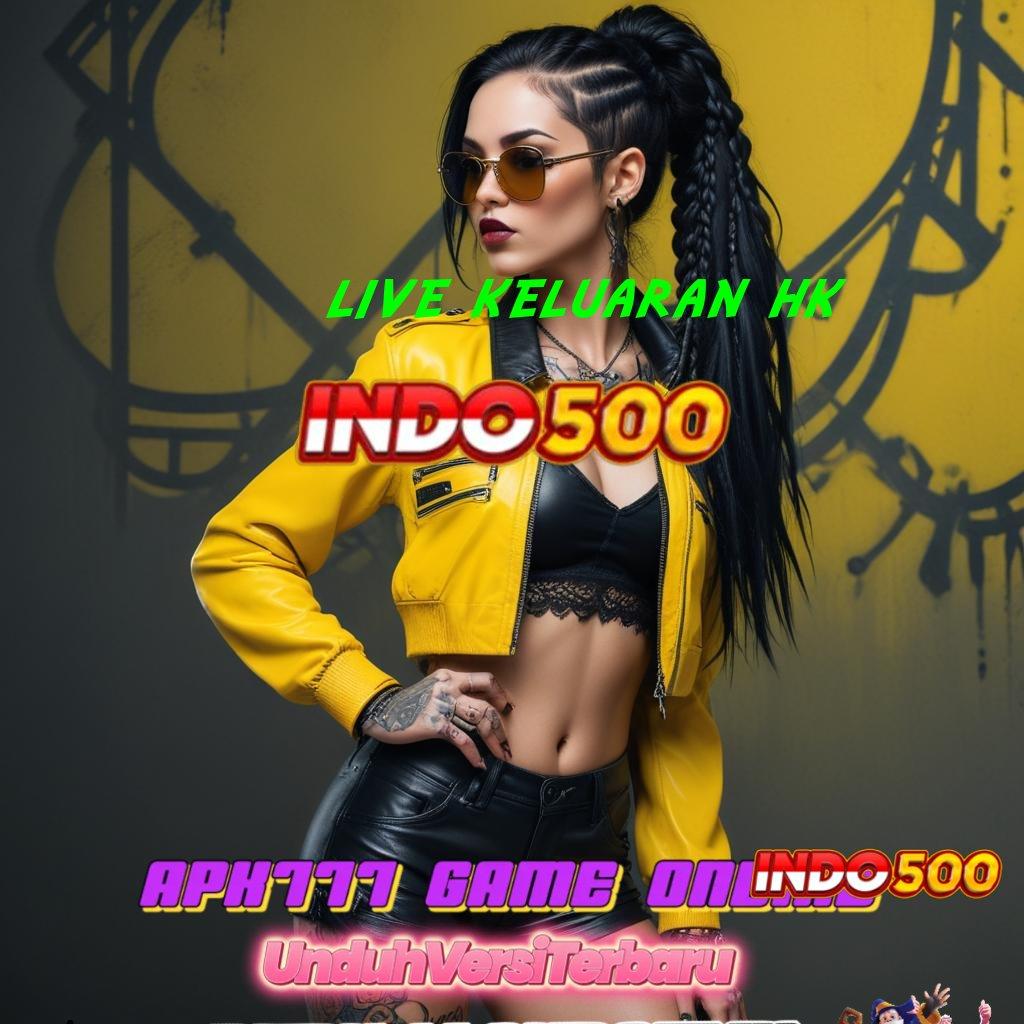 LIVE KELUARAN HK ➜ Hadiah Jackpot Menanti Untuk Pemenang Deposit