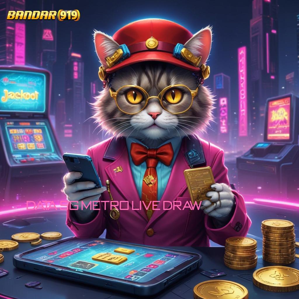 DATA SG METRO LIVE DRAW ♒ berfokus pada cuan mesin auto kaya