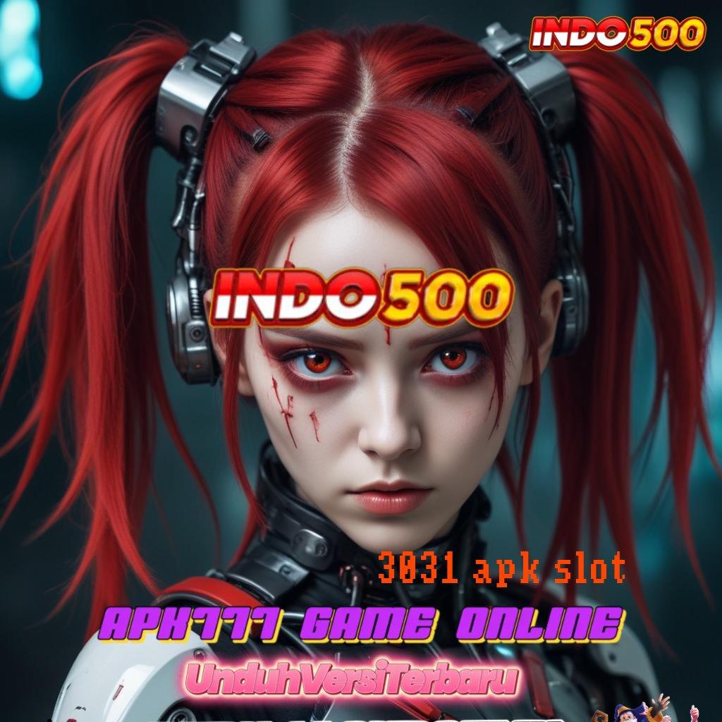 3031 APK SLOT 💥 menyertakan bonus mesin langsung auto maxwin