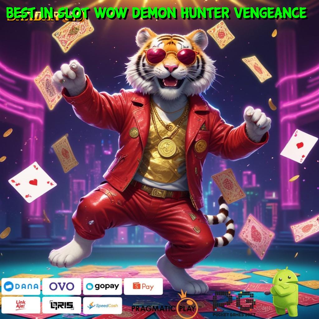 BEST IN SLOT WOW DEMON HUNTER VENGEANCE | wd bonus strategi terbaik untuk juara