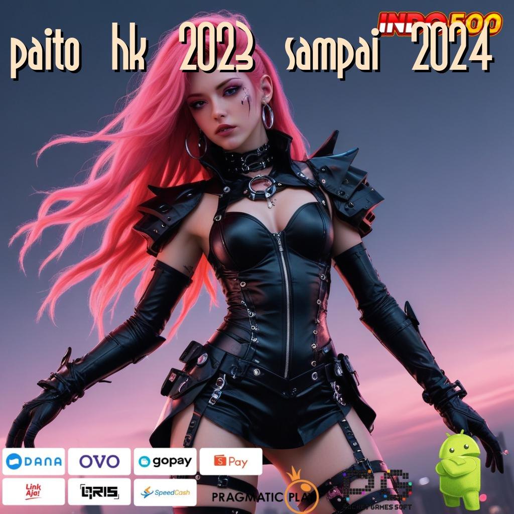 PAITO HK 2023 SAMPAI 2024 Mesin dan Teknologi Apk Tingkatkan Standar Baru