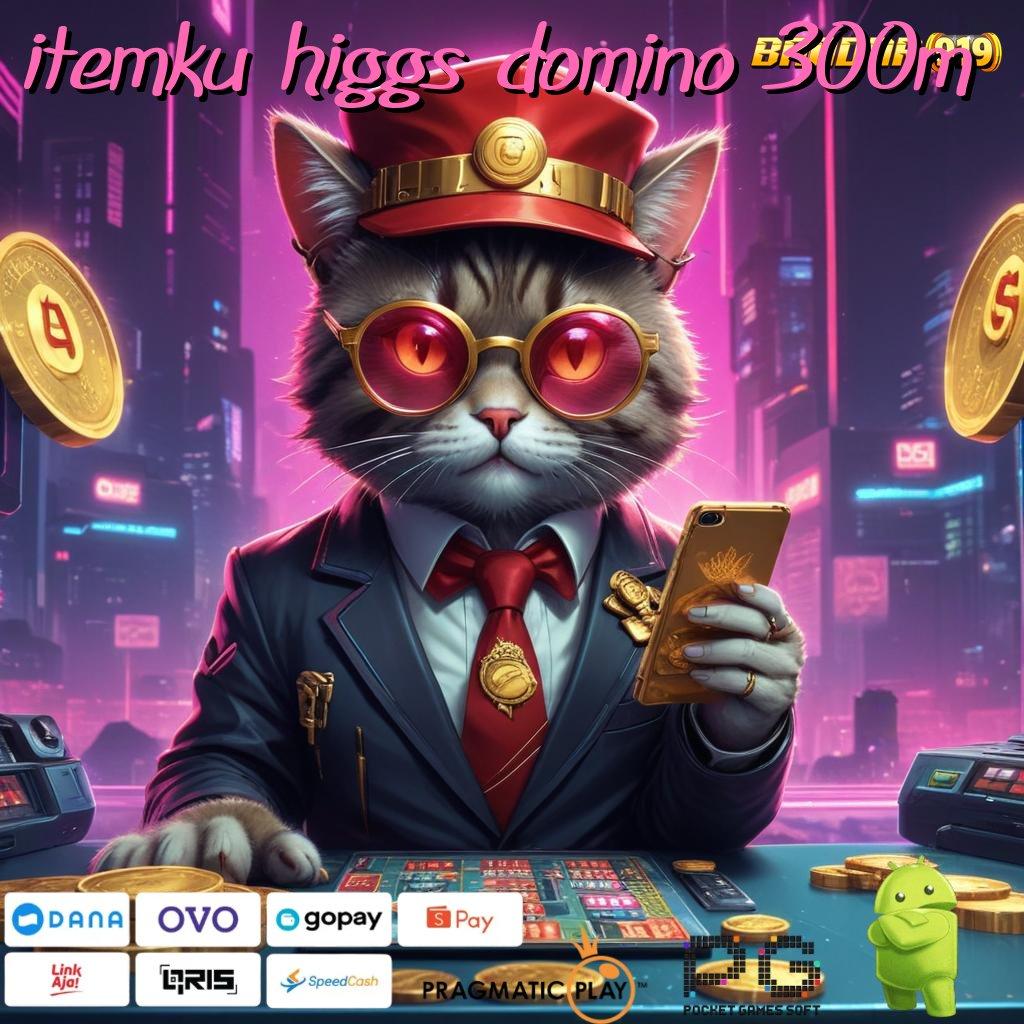 ITEMKU HIGGS DOMINO 300M : Terapkan Strategi Baru untuk Jackpot Tiap Hari