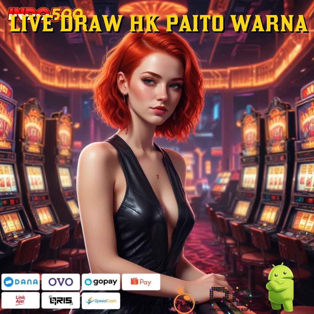 LIVE DRAW HK PAITO WARNA Versi Terbaru Aplikasi Gacor