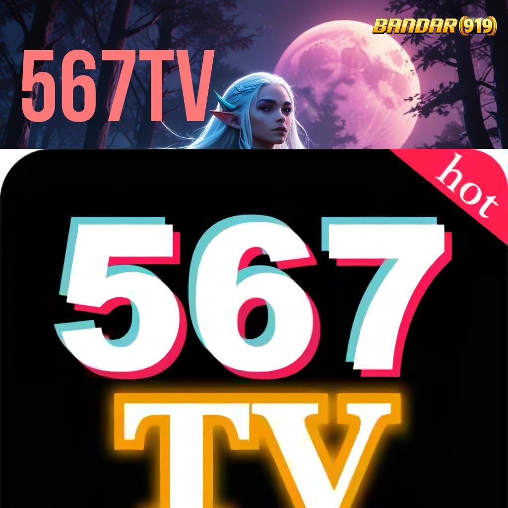 567TV ⚡ link cadangan tambahan