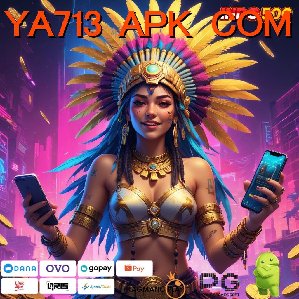 YA713 APK COM Manfaatkan Zona Baru Untuk Cuan Maksimal Hari Ini