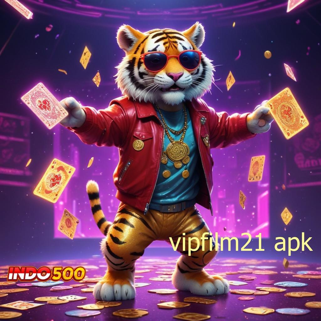 VIPFILM21 APK , memasok keuntungan jackpot gampang didapat hari ini