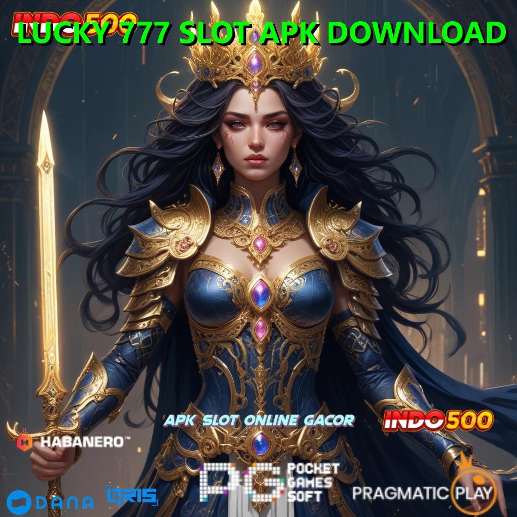 LUCKY 777 SLOT APK DOWNLOAD 🚀 demo slot playstar jalan menuju maxwin terbaik