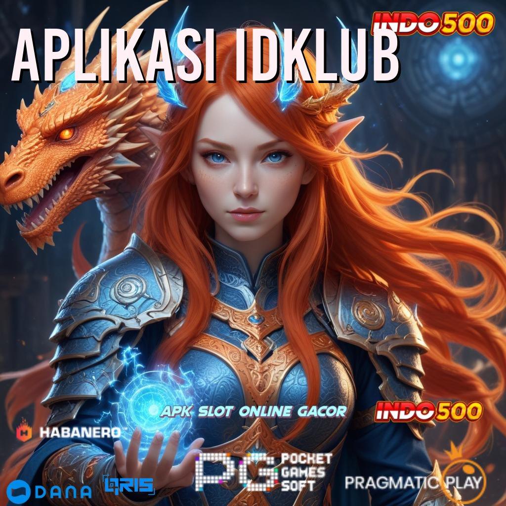 APLIKASI IDKLUB 🔥 penghasil duit dengan permainan baru untuk semua pemain