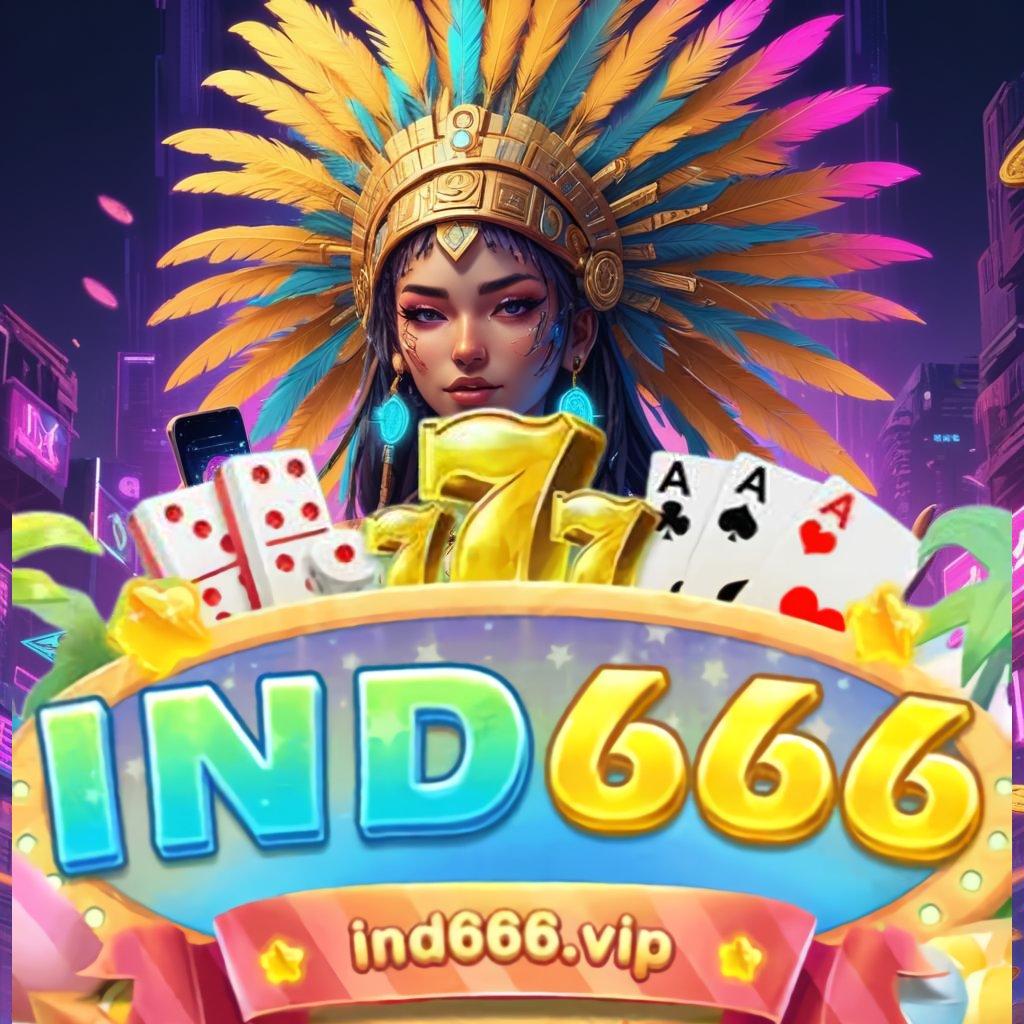 IND666 APK situs terpercaya slot gacor langsung cuan