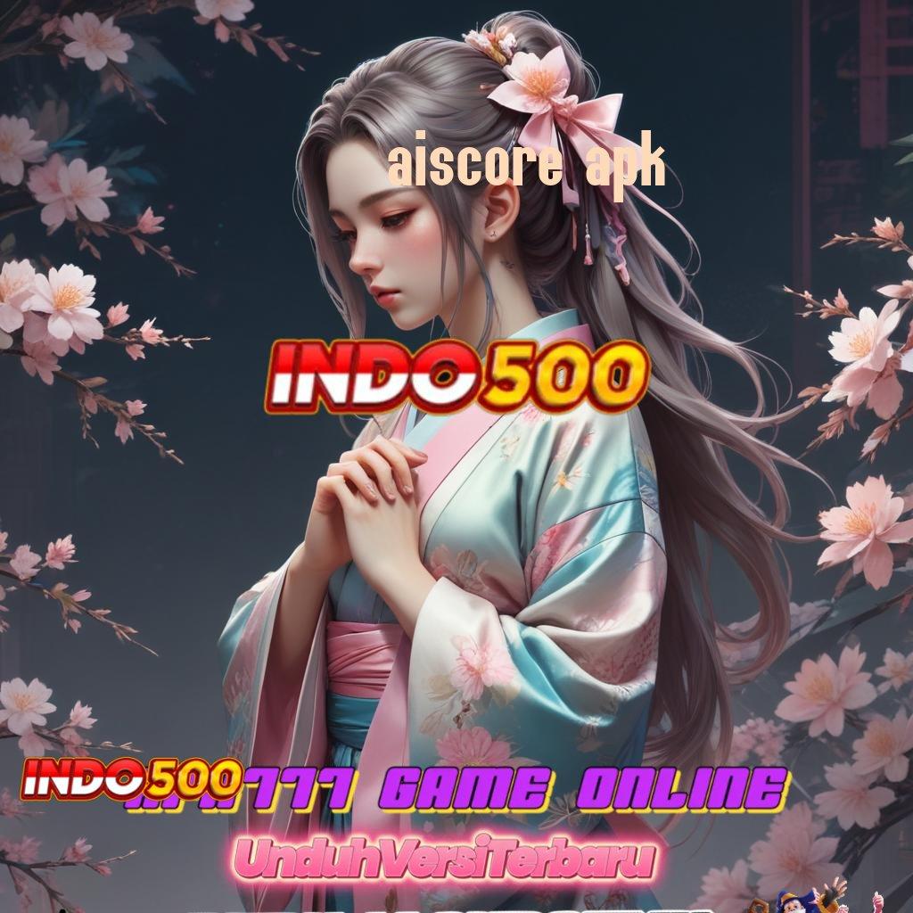 AISCORE APK ® Pahamilah Akses Baru Slot APK Tanpa Hambatan