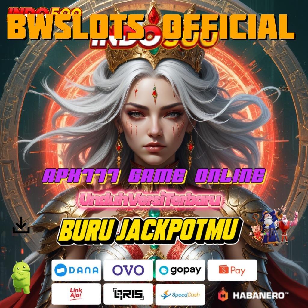 BWSLOTS OFFICIAL ➤ Sekarang Keluar Jalur Pundi-pundi