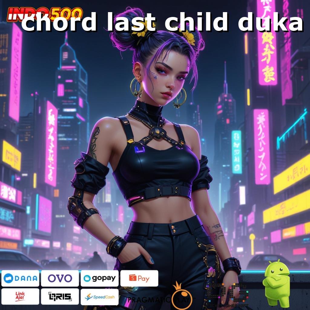 CHORD LAST CHILD DUKA Depo Bank BSI 25K Pilihan Untuk Pemain Aktif