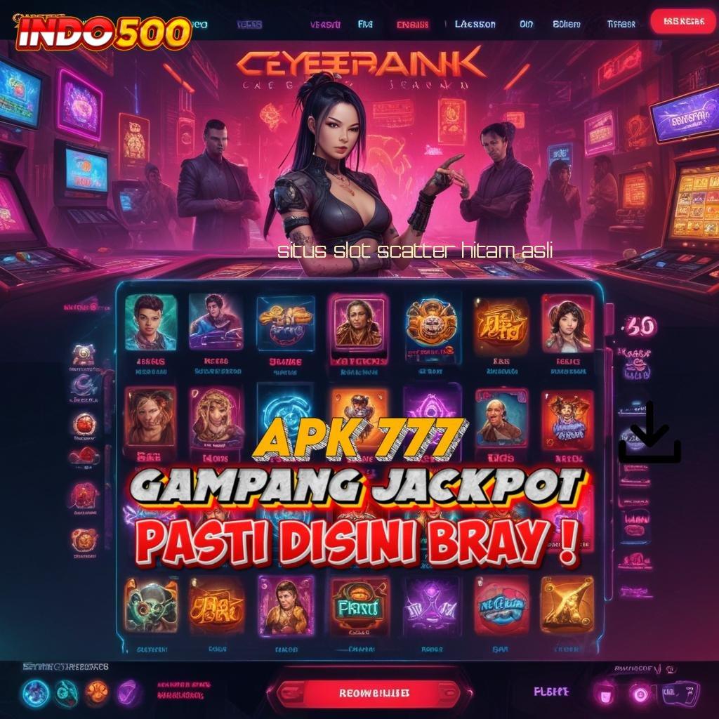 SITUS SLOT SCATTER HITAM ASLI ✧ Rasailah Jalan Cepat untuk Mendapatkan Untung