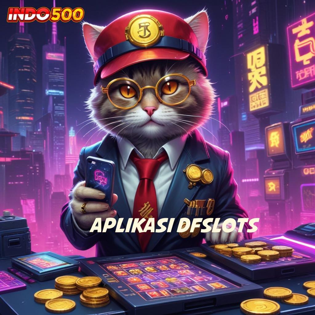 APLIKASI DFSLOTS 👉 laman web link menuju konektivitas sumber