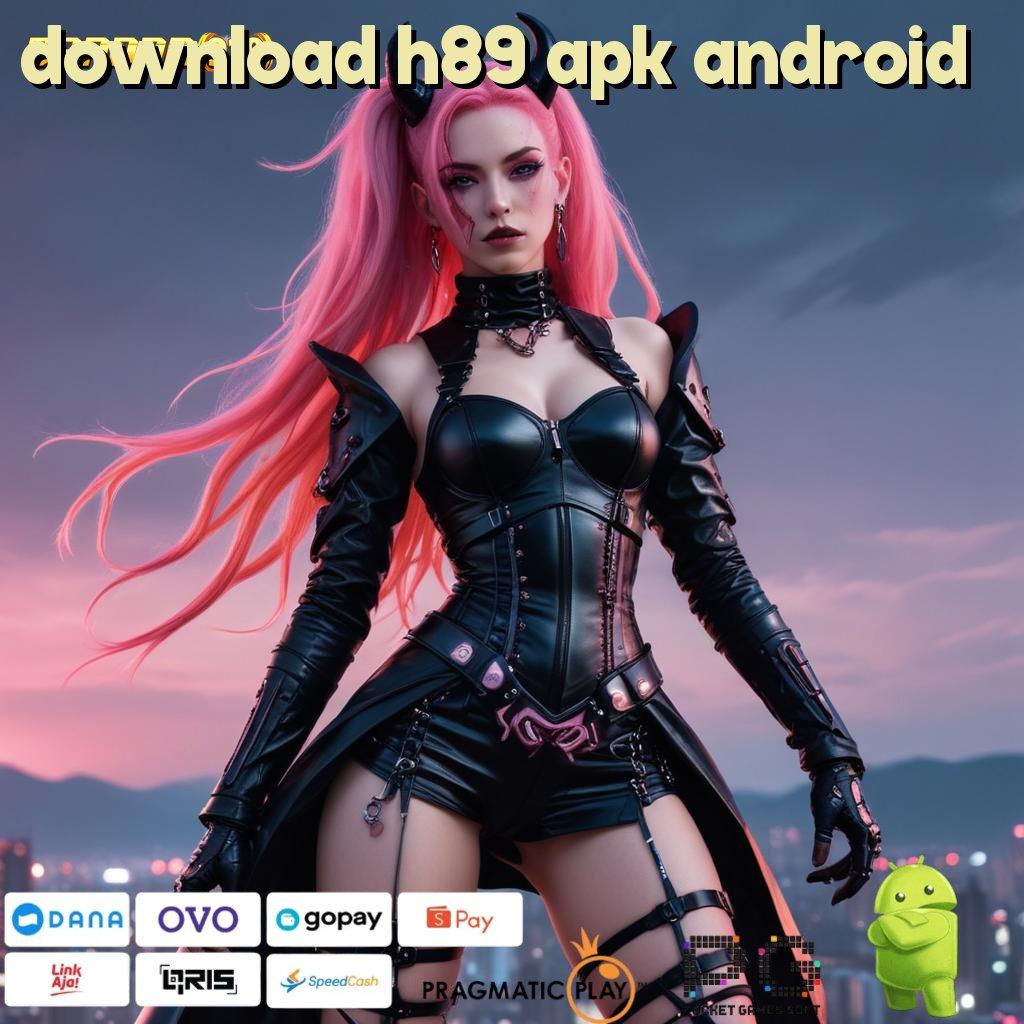 DOWNLOAD H89 APK ANDROID | Pembaruan APK Bonus Harian Rangka Digital