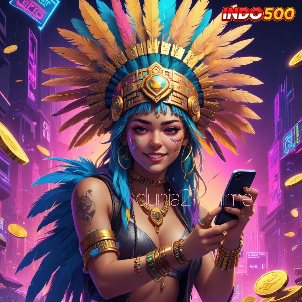 DUNIA21 ANIME slot online gacor tanpa potongan