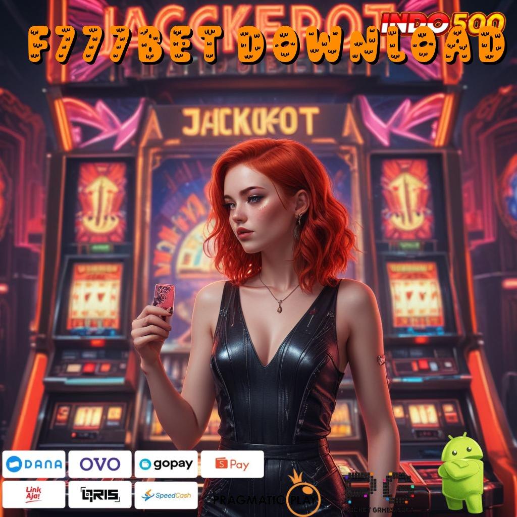 F777BET DOWNLOAD Slot Terbaru Keuntungan Langsung Cair