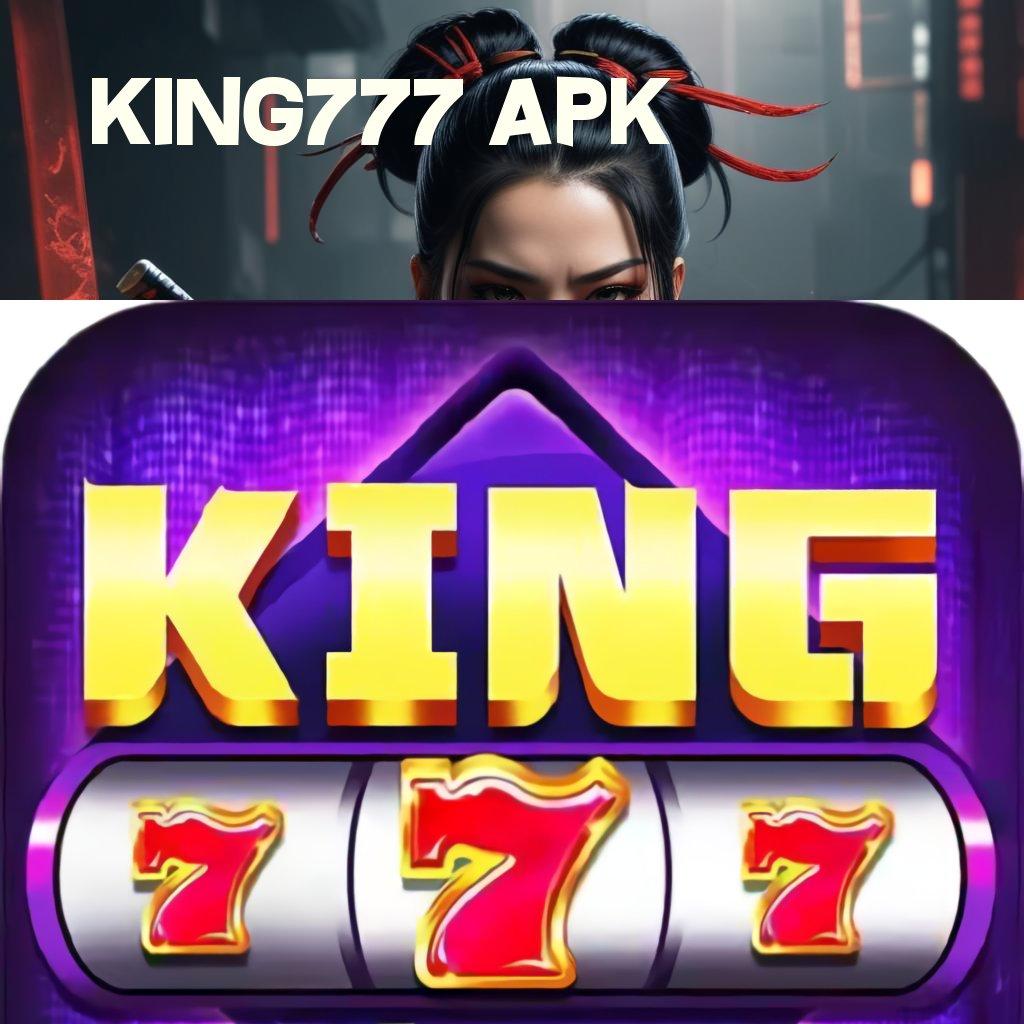 KING777 APK ⚌ Tontonlah Jalan Baru Menuju Bonus Cuan