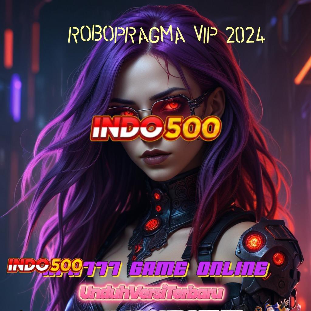 ROBOPRAGMA VIP 2024 ⇏ scatter cepat dengan keberuntungan maksimal gampang