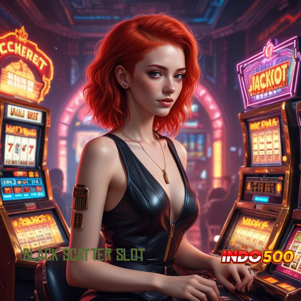 BLACK SCATTER SLOT 💯 slot 9.5 APK (login) versi android terbaru 2025, gratis unduh!