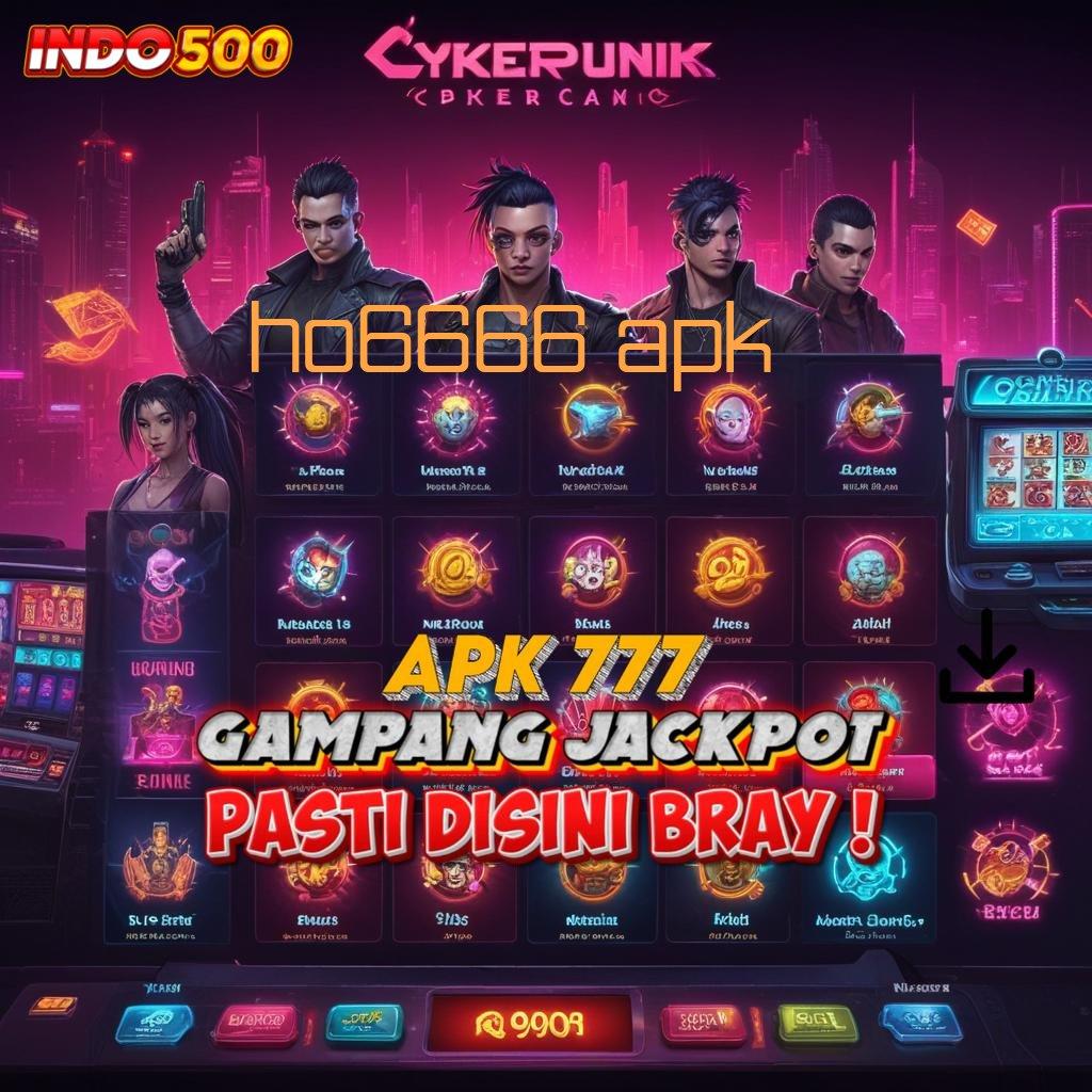 HO6666 APK ➜ sarana penyampaian program slot tercanggih terdepan