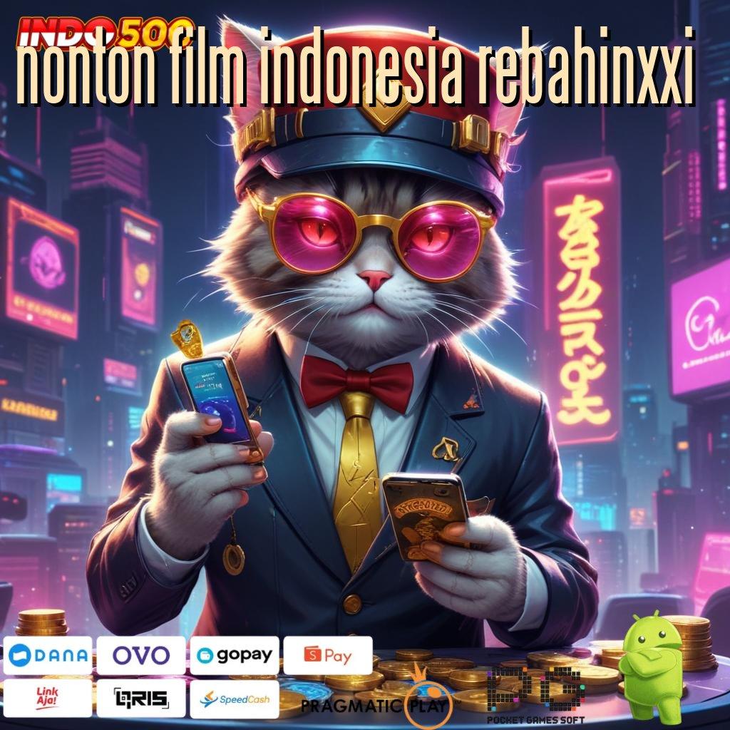 NONTON FILM INDONESIA REBAHINXXI tingkatkan ilmu klaim reward berlimpah