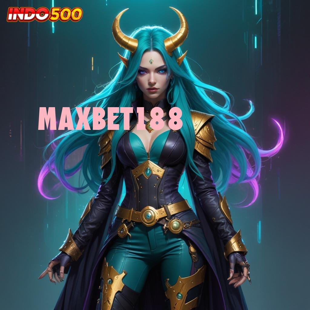 MAXBET188 ⚌ server transaksi aman kilat event