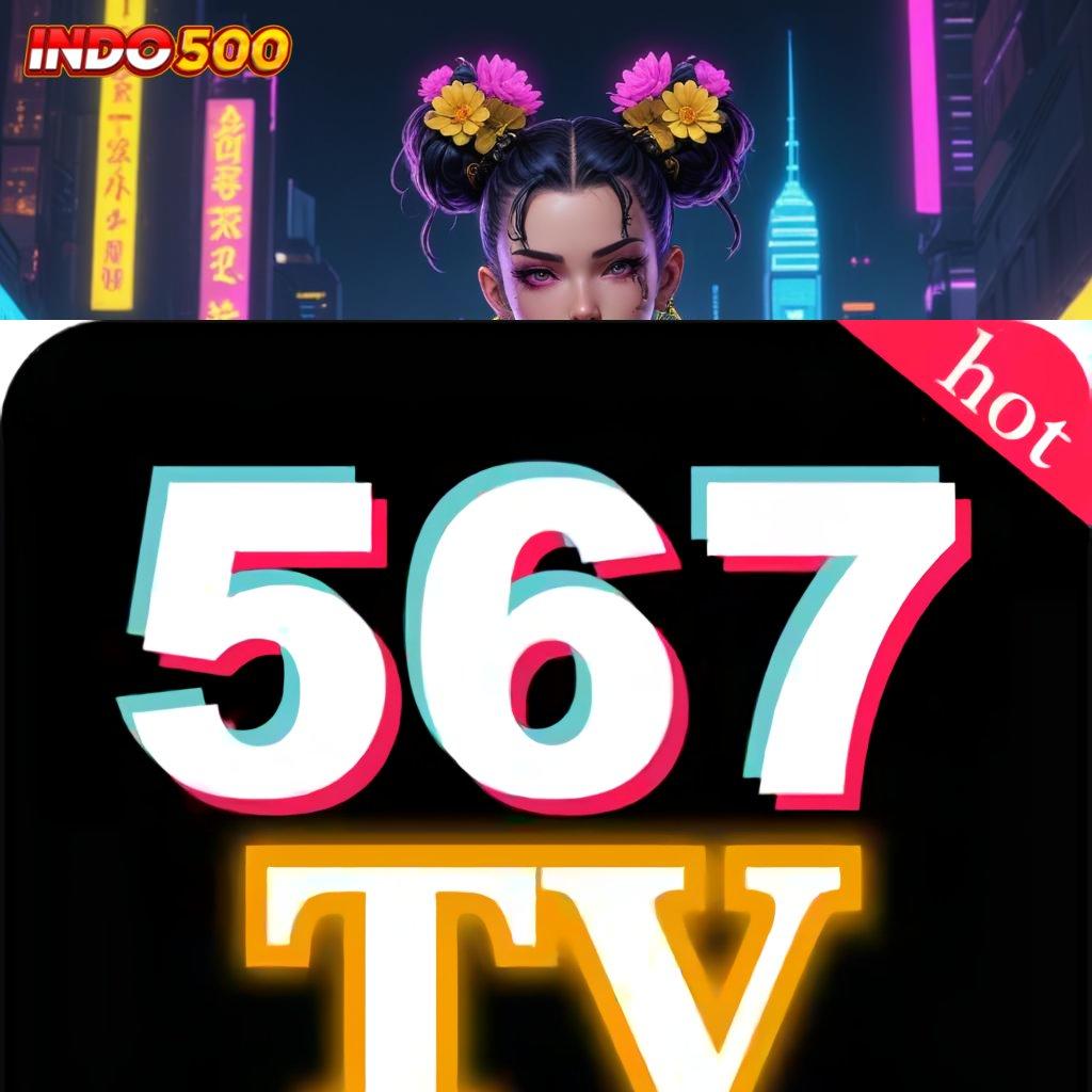 567TV SLOT 🚀 Auto Untung Tanpa Diundi Tinggi Bonus!