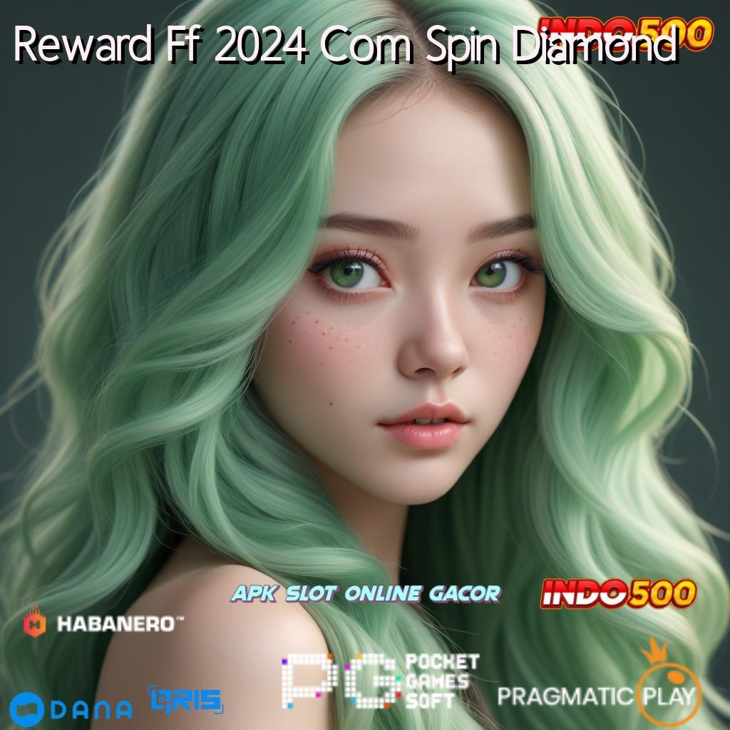 Reward Ff 2024 Com Spin Diamond