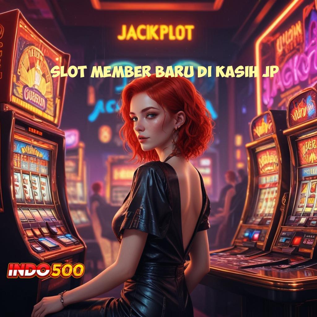 SLOT MEMBER BARU DI KASIH JP ♍ langsung gacor maxwin tanpa beban sama sekali