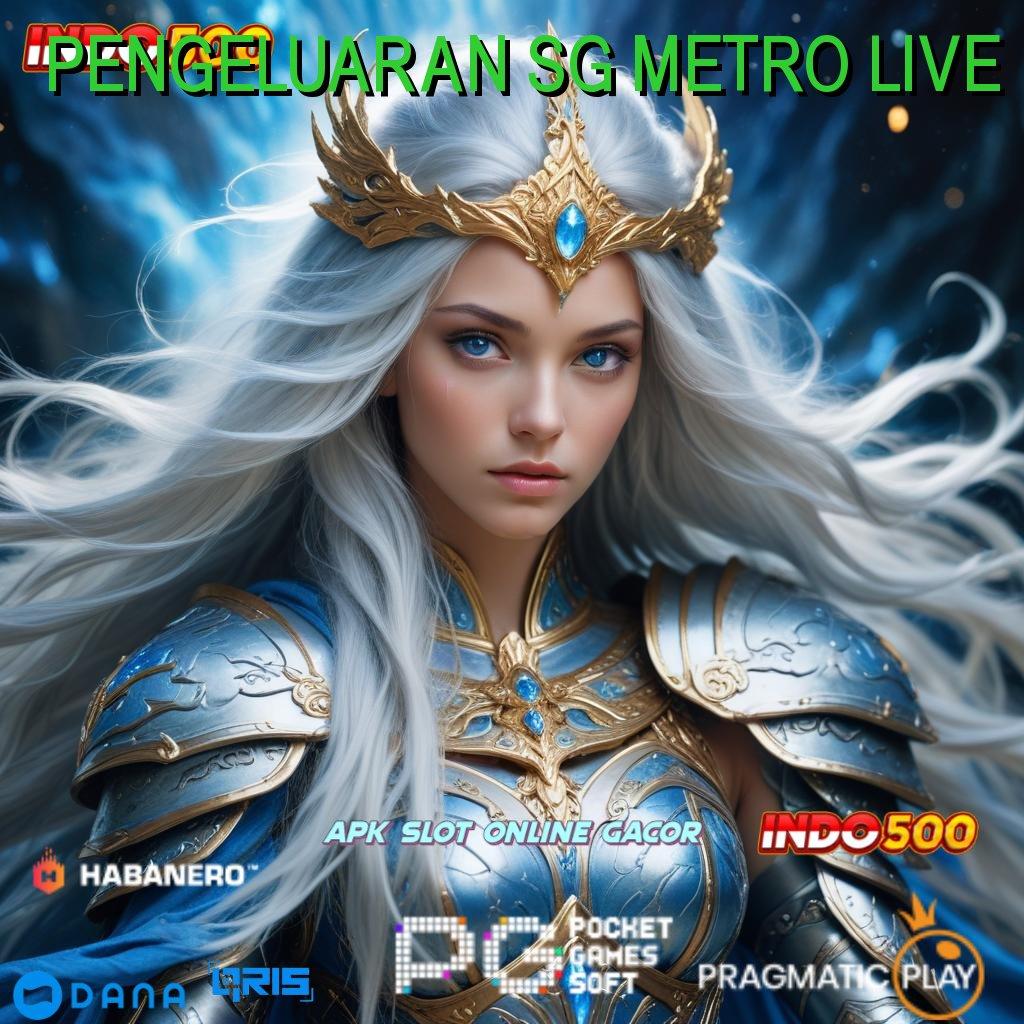 PENGELUARAN SG METRO LIVE ↪ APK Event Bonus Versi Terbaru Sistem Kerja