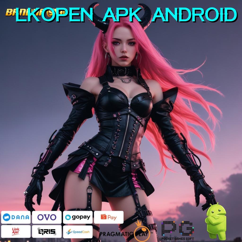 LKOPEN APK ANDROID , ambil file menang sekarang