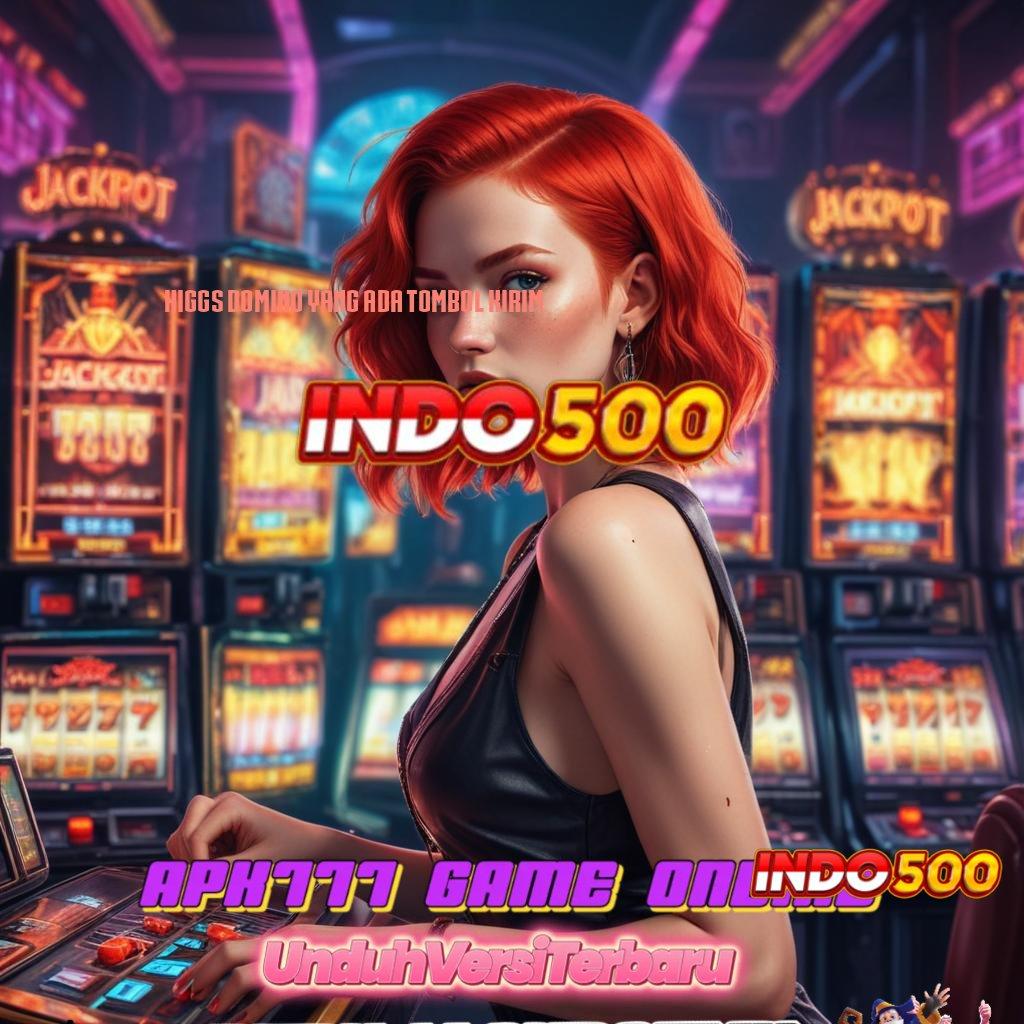 HIGGS DOMINO YANG ADA TOMBOL KIRIM 🎮 Dukunglah Deposit 15K Jalan Cepat ke Jackpot