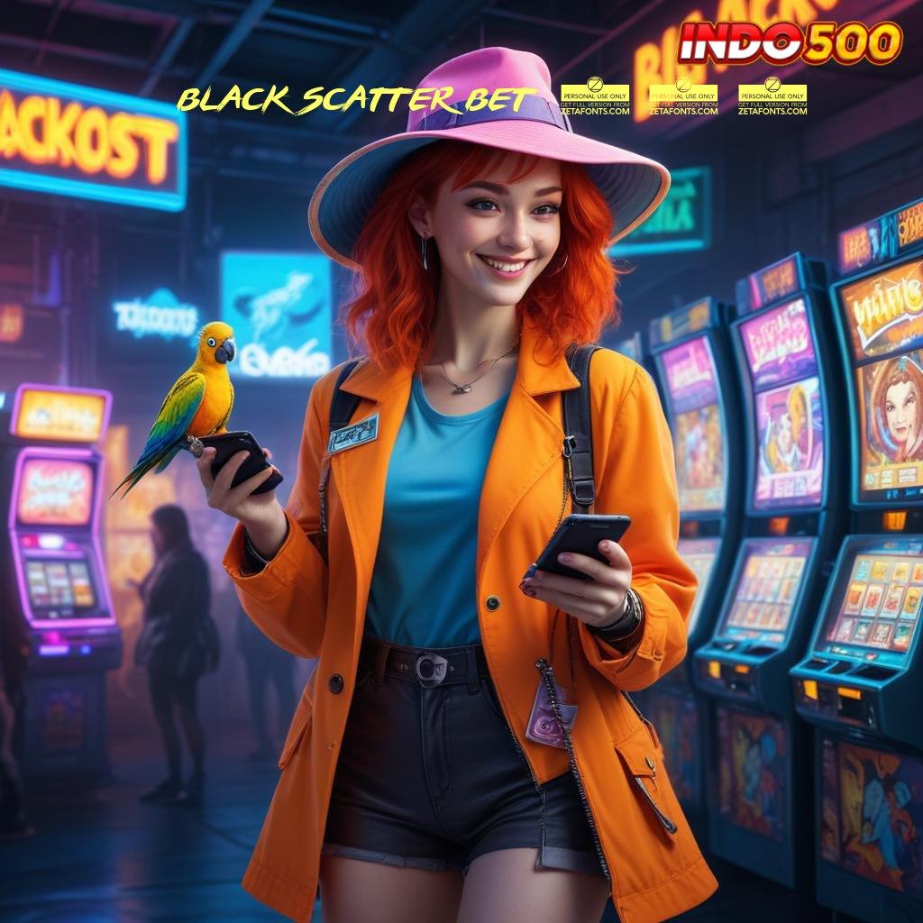 BLACK SCATTER BET 200 ⚌ APK Event Bonus Versi Terbaru Ruang Akses