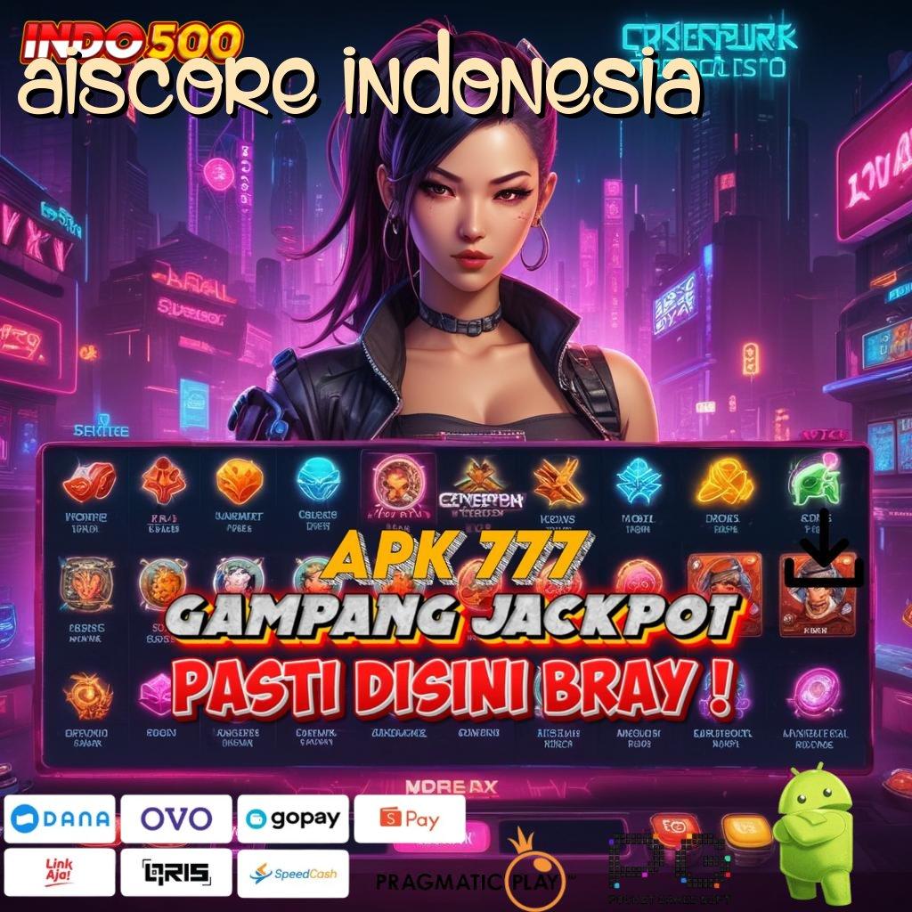 AISCORE INDONESIA Versi Baru Untuk Jackpot Kaya