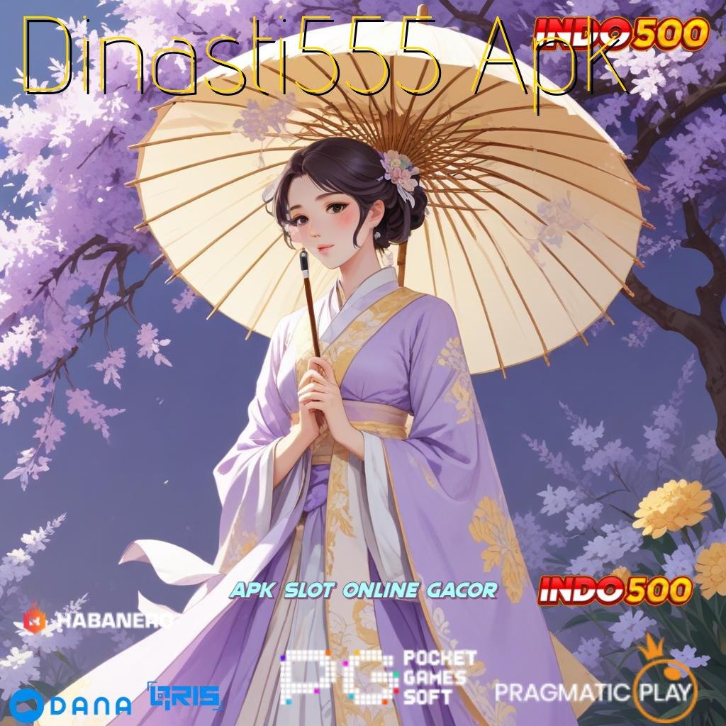 Dinasti555 Apk