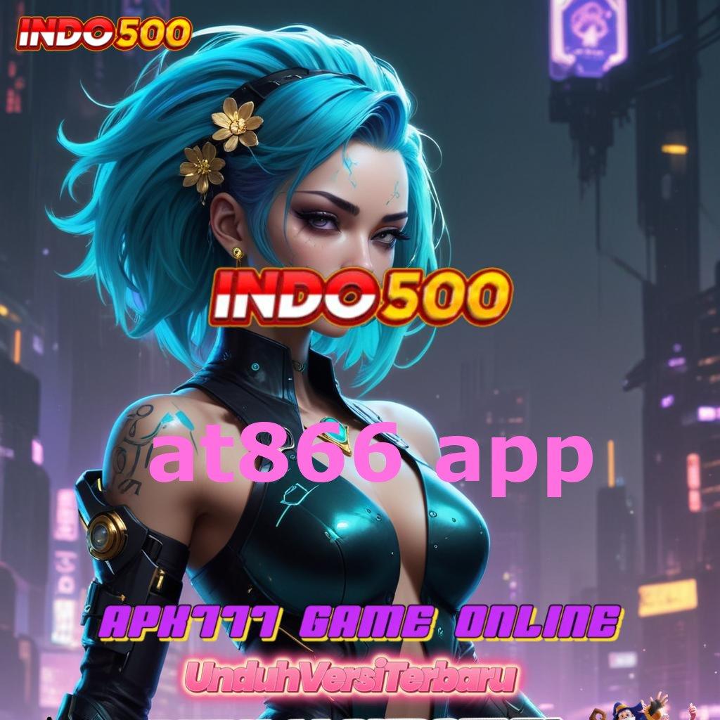 AT866 APP ✔ Mesin Slot Sultan Solusi Tepat untuk Maxwin Cepat