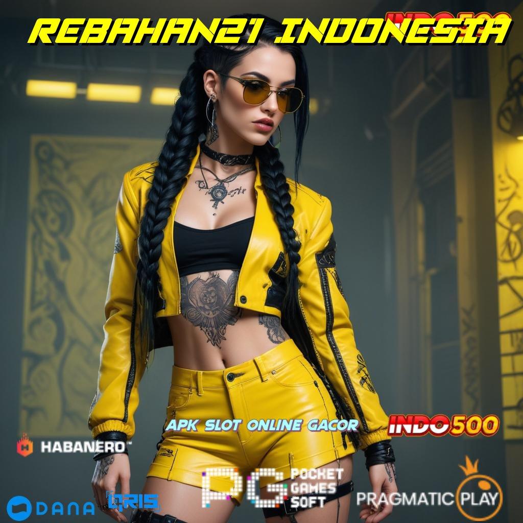 REBAHAN21 INDONESIA ⚡ Unduhan Versi Android Game Auto Bonus Langsung