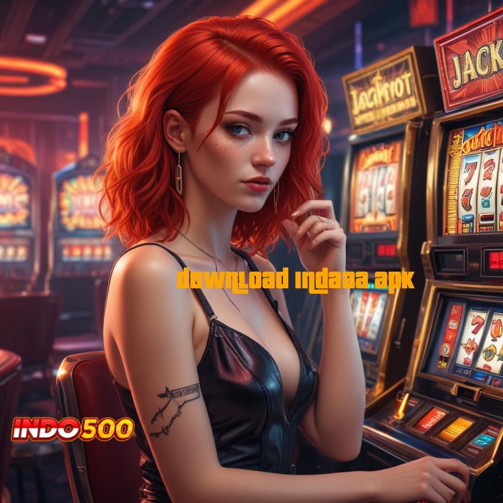 DOWNLOAD INDAAA APK ➰ Download Jackpot Slot Gacor Setiap Hari