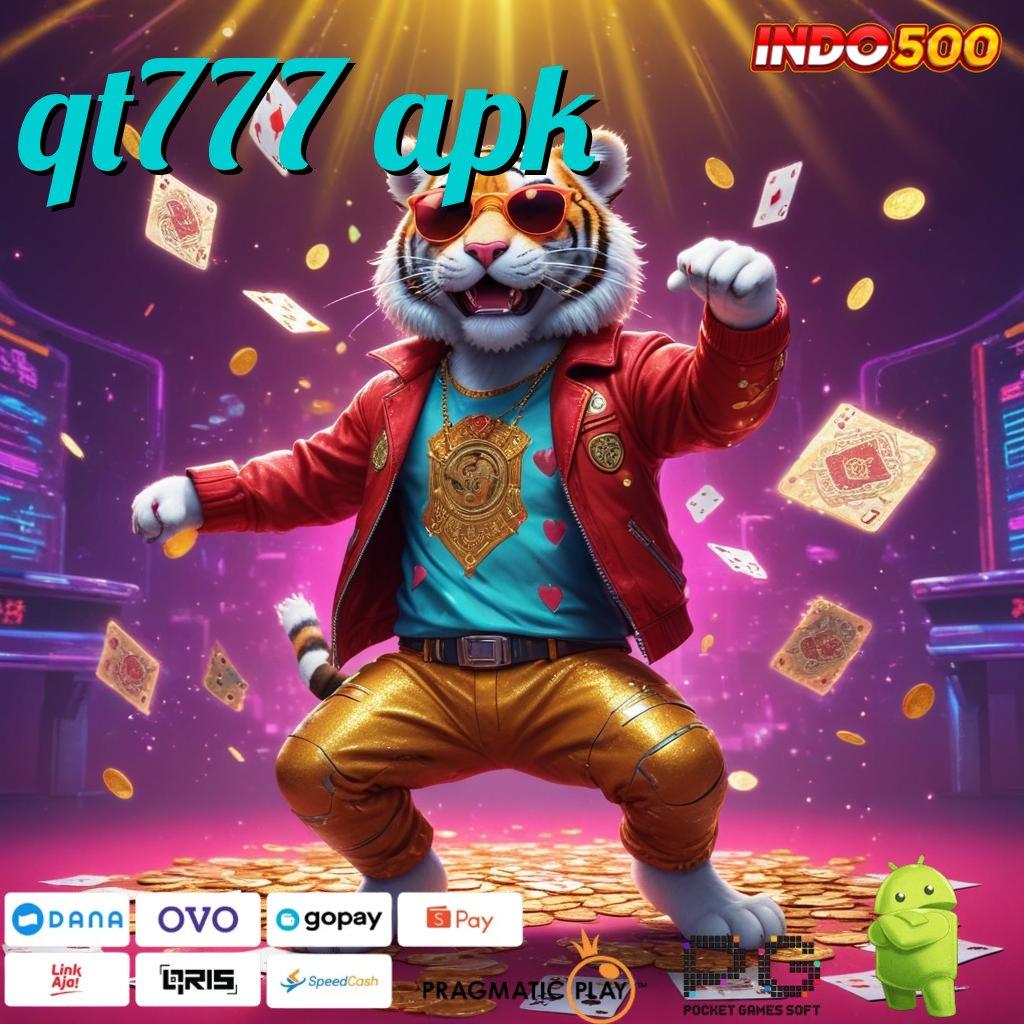 QT777 APK Versi Baru Untuk Jackpot Kaya