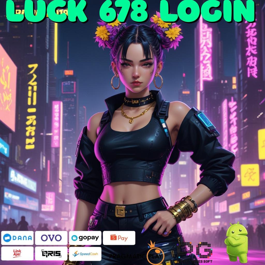 LUCK 678 LOGIN : link sukses mesin baru langsung kaya