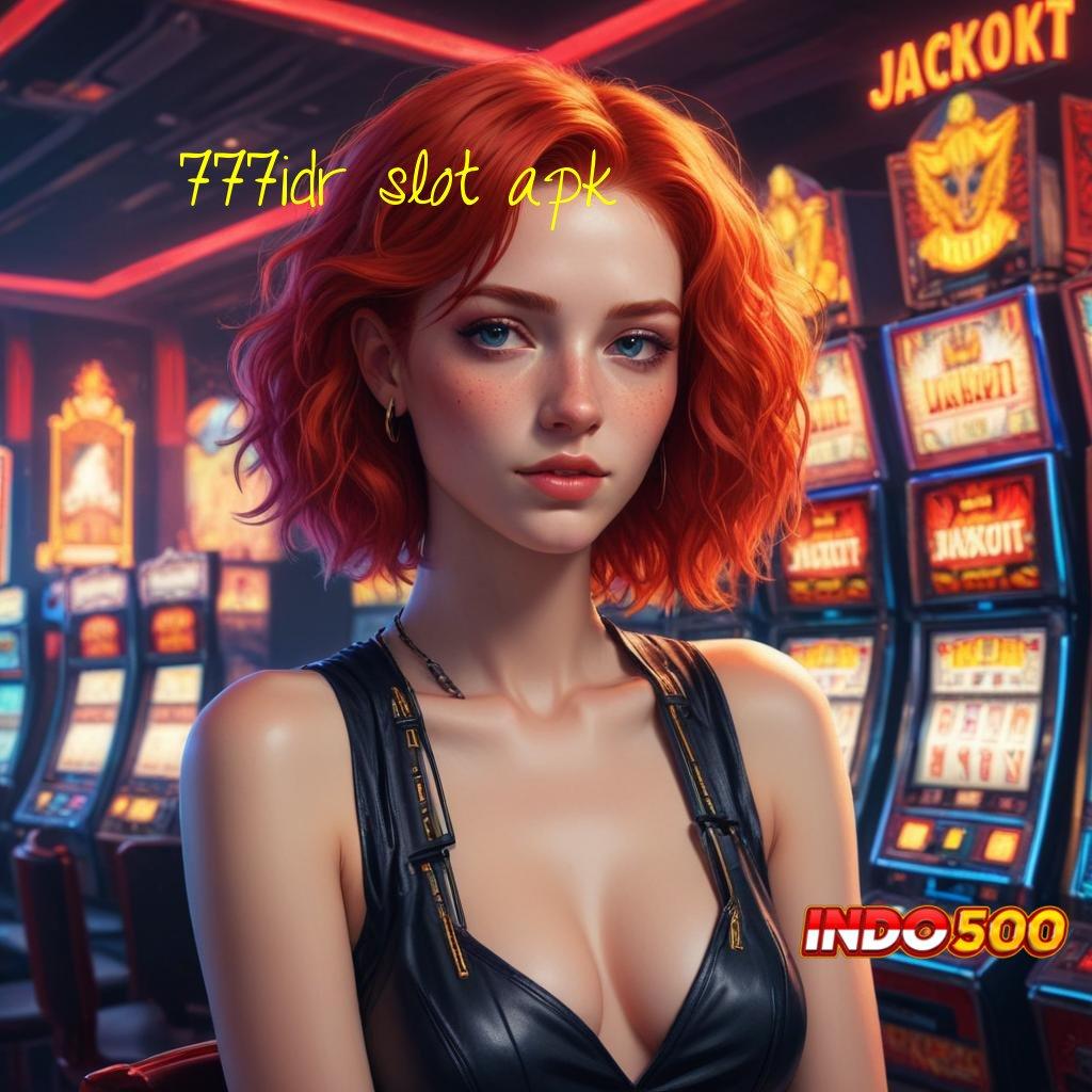 777IDR SLOT APK ✨ apk teranyar? cek di sini, tiket kilat ke maxwin!