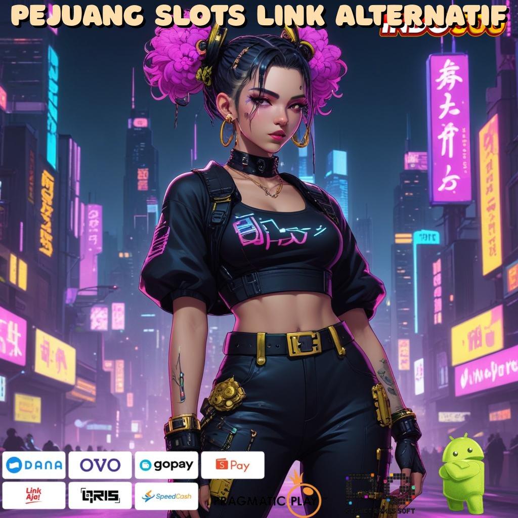 PEJUANG SLOTS LINK ALTERNATIF Spin Android Langsung Bonus Gratis