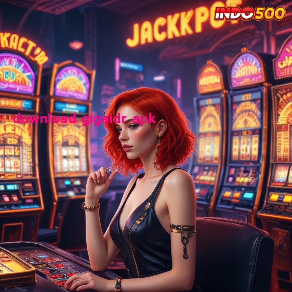 DOWNLOAD GIGAIDR APK ♒ Peluang Mega Jackpot Unduh dan Mulai Sekarang!