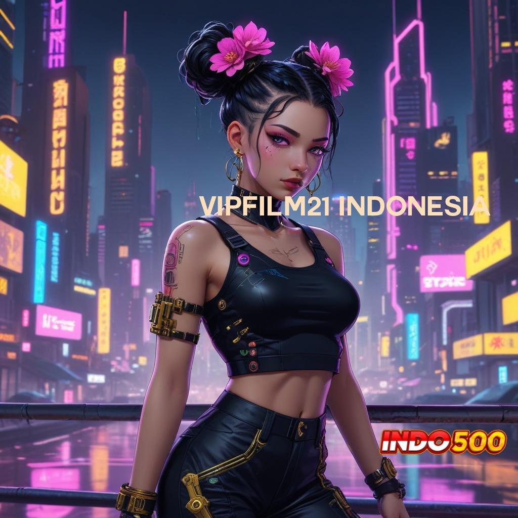 VIPFILM21 INDONESIA 🐉 kilat event optimal server transaksi