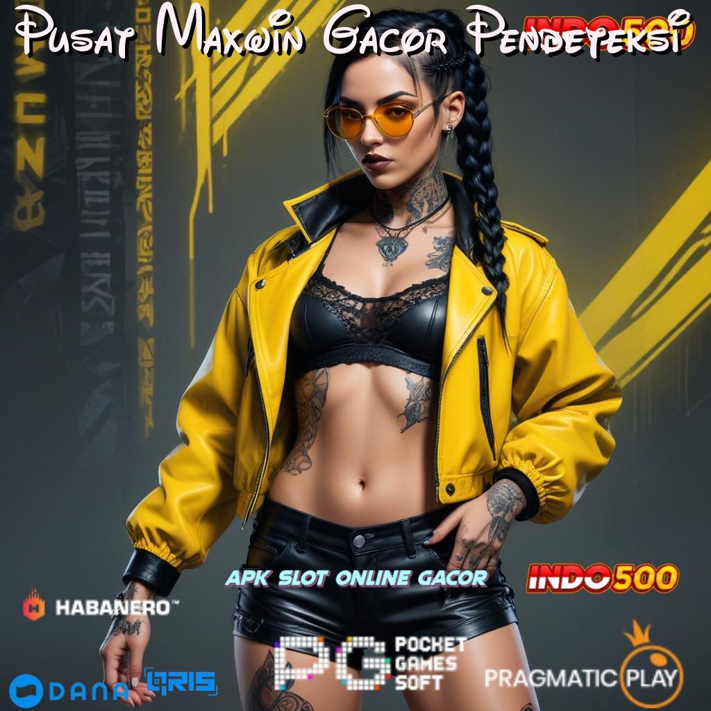 Pusat Maxwin Gacor Pendeteksi