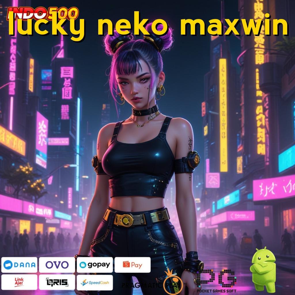 LUCKY NEKO MAXWIN Keuntungan Instan Dari Mesin Modern Hari Ini