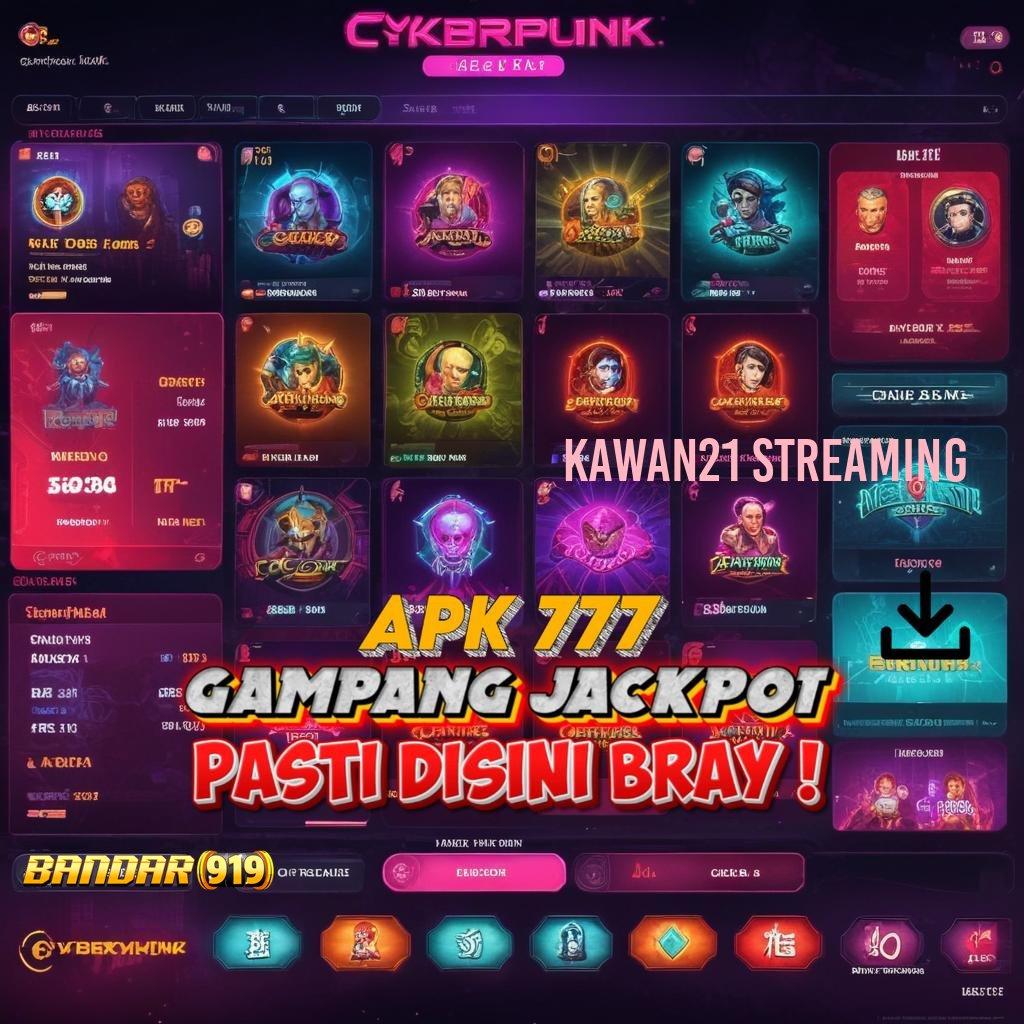 KAWAN21 STREAMING ⚡ tekad dan skill mesin profit kian mudah