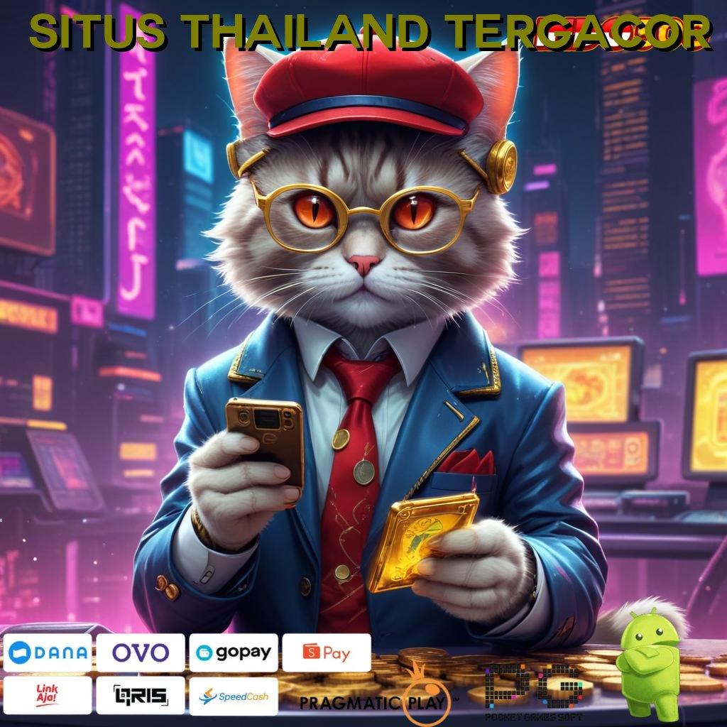 SITUS THAILAND TERGACOR Nikmati Jalan Cepat Menuju Sukses Besar