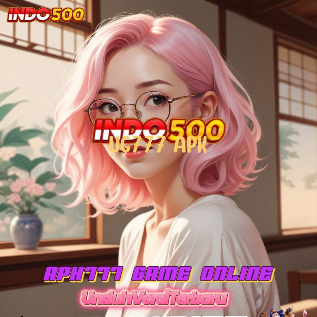 UG777 APK ➤ Proses Terbaru Slot Apk Penghasil Uang Nyata